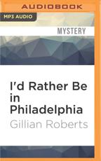 I'd Rather Be in Philadelphia - Gillian Roberts (author), Susan Denaker (read by)