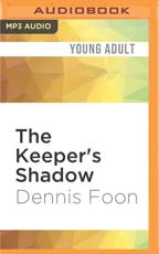 The Keeper's Shadow - Dennis Foon (author), Joshua Swanson (read by)