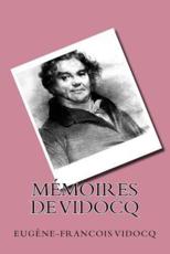 Memoires De Vidocq - Eugene-Francois Vidocq (author), G-Ph Ballin (editor)