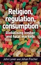 Religion, regulation, consumption: Globalising kosher and halal markets