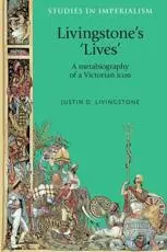 Livingstone's 'lives': A metabiography of a Victorian icon