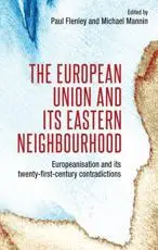 The European Union and its eastern neighbourhood: Europeanisation and its twenty-first-century contradictions