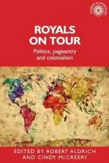 Royals on tour: Politics, pageantry and colonialism