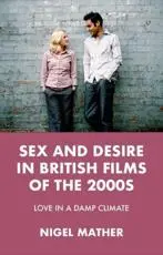 Sex and Desire in British Films of the 2000S