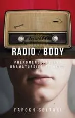Radio / body: Phenomenology and Dramaturgies of Radio