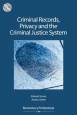 Criminal Records, Privacy and the Criminal Justice System