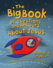 The Big Book of Questions and Answers About Jesus - Sinclair B. Ferguson (author), Lucy Joy (illustrator)