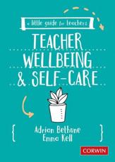 A Little Guide for Teachers: Teacher Wellbeing and Selfcare