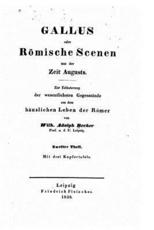 Gallus, Oder RÃ¶mische Scenen Aus Der Zeit Augusts - Adolph Becker
