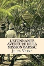 L'Etonnante Aventure De La Mission Barsac - M Jules Verne, M Ballin Jerome (editor)