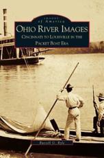 Ohio River Images: Cincinnati to Louisville in the Packet Boat Era - Ryle, Russell G.