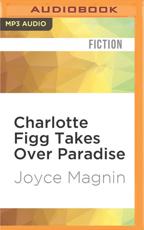Charlotte Figg Takes Over Paradise - Joyce Magnin, Kate Udall (read by)