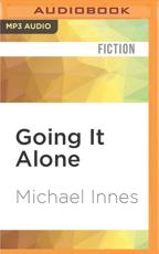 Going It Alone - Michael Innes, Philip Franks (read by)