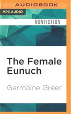The Female Eunuch - Germaine Greer (author), Germaine Greer (read by)