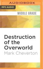 Destruction of the Overworld - Mark Cheverton (author), Jef Holbrook (read by)