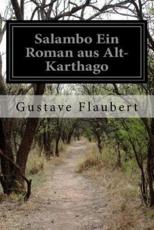 Salambo Ein Roman Aus Alt-Karthago - Gustave Flaubert (author), Arthur Schurig (translator)