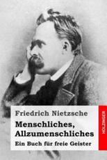 Menschliches, Allzumenschliches - Friedrich Wilhelm Nietzsche