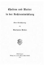 Ehefrau Und Mutter in Der Rechtsentwicklung - Marianne Weber