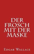 Der Frosch Mit Der Maske - Edgar Wallace (author)