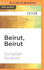 Beirut, Beirut - Sonallah Ibrahim, Chip Rossetti (translator), Fajer Al-Kaisi (read by)