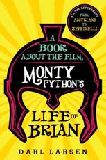 A Book About the Film Monty Python's Life of Brian - Darl Larsen