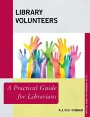 Library Volunteers: A Practical Guide for Librarians