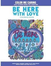 Be Here With Love Coloring Book