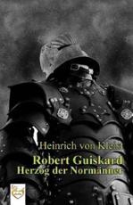 Robert Guiskard - Heinrich Kleist Von