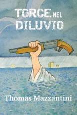 Torce Nel Diluvio - Thomas Mazzantini (author), Champa Avellis (illustrator)