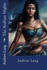 The Arabian Nights Andrew Lang - Andrew Lang (author), Paula Benitez (editor)