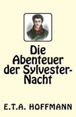 Die Abenteuer Der Sylvester-Nacht - E T a Hoffmann (author)