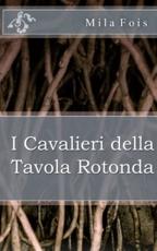 I Cavalieri Della Tavola Rotonda - Mila Fois