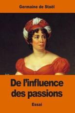De L'Influence Des Passions - Germaine De Stael