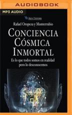 Conciencia Cosmica Inmortal - Rafael Y Monterrubio Oropeza (author), Ines Oviedo (read by)