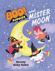 The BOO! Buddies and Mister Moon - Beverly Kirby Seibel (author)