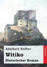 Witiko - Adalbert Stifter