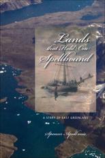Lands That Hold One Spellbound - Spencer Apollonio, Arctic Institute of North America
