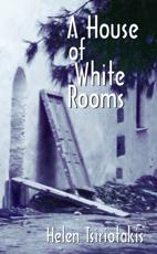 A House of White Rooms - Helen Tsiriotakis