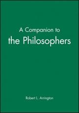 A Companion to the Philosophers - Robert L. Arrington, John Beversluis