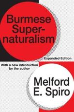 Burmese Supernaturalism - Spiro, Melford E.