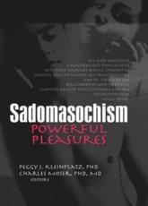 Sadomasochism - Peggy J. Kleinplatz, Charles Moser