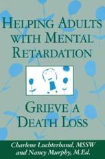Helping Adults With Mental Retardation Grieve A Death Loss - Luchterhand, Charlene