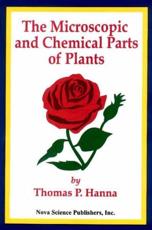 The Microscopic and Chemical Parts of Plants - Thomas P. Hanna