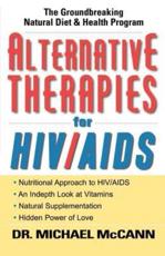 Alternative Therapies for HIV/AIDS: Unconventional Nutritional Strategies for HIV/AIDS - McCann, Michael