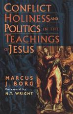 Conflict, Holiness, and Politics in the Teachings of Jesus - Borg, Marcus J.