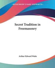 Secret Tradition in Freemasonry - Professor Arthur Edward Waite