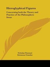 Hieroglyphical Figures - Nicholas Flammel (author), Eirenaeus Orandus (translator)