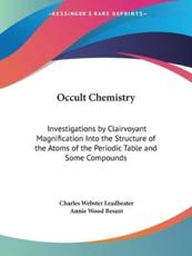 Occult Chemistry - Charles Webster Leadbeater, Annie Wood Besant