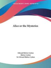 Alice or the Mysteries - Baron Edward Bulwer Lytton Lytton, Sir Edward Bulwer Lytton