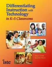 Differentiating Instruction With Technology in K-5 Classrooms